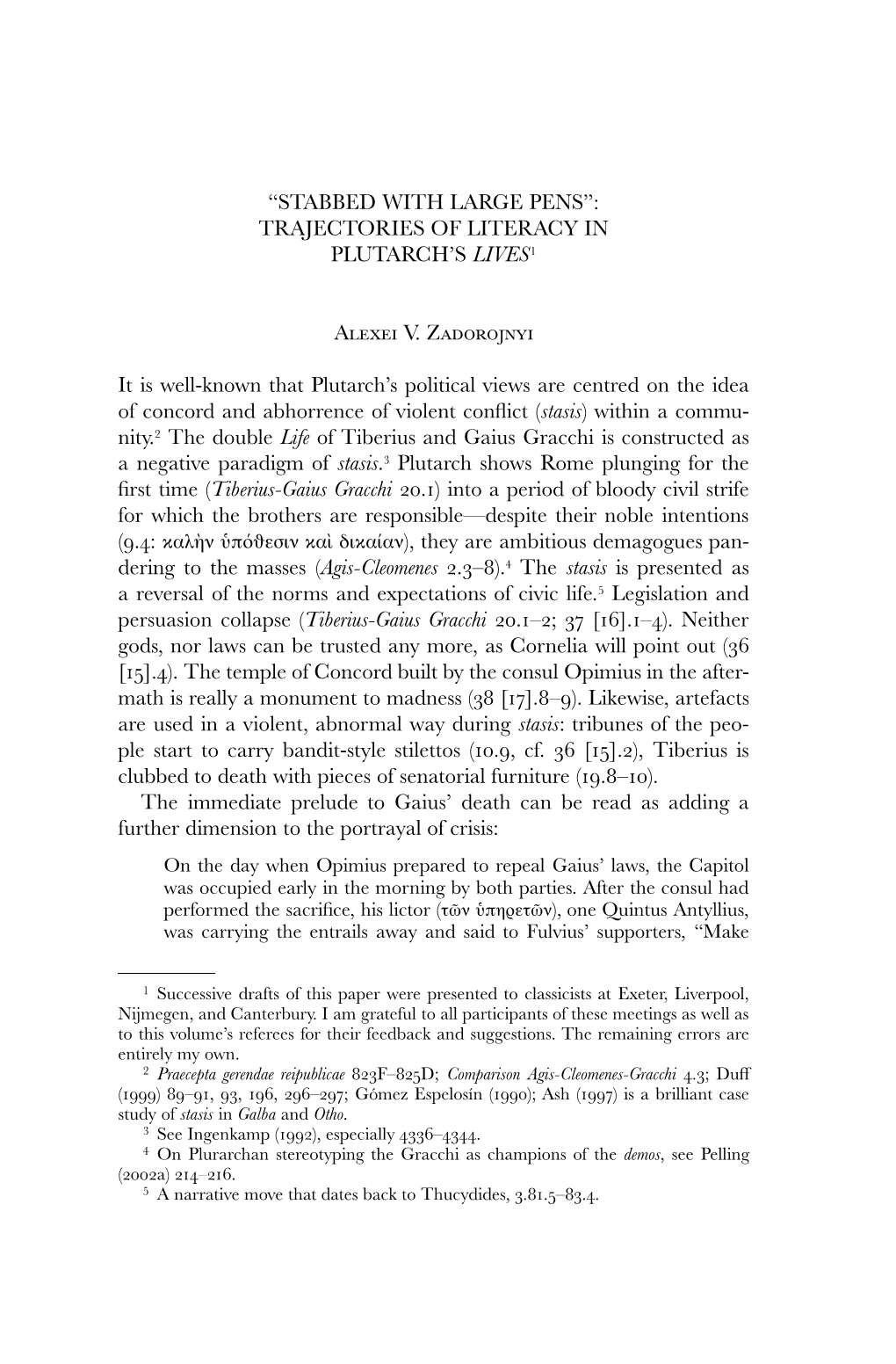 “STABBED with LARGE PENS”: TRAJECTORIES of LITERACY in PLUTARCH's LIVES1 Alexei V. Zadorojnyi It Is Well-Known That Plutar