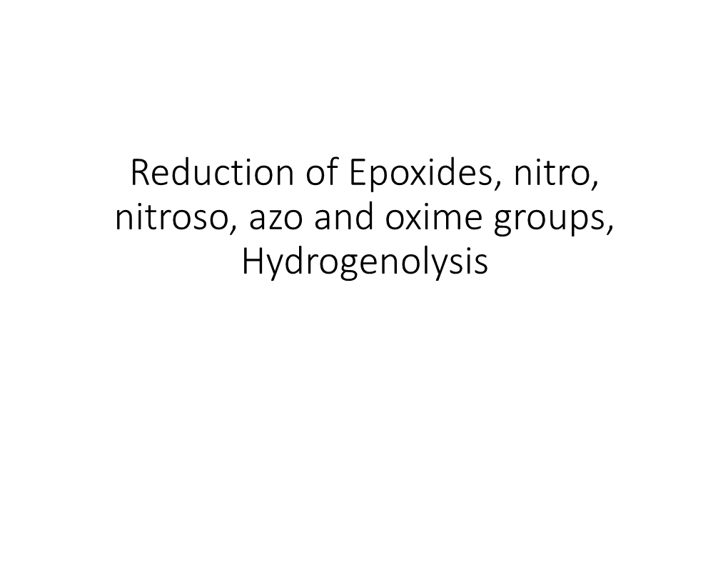 Reduction of Epoxides, Nitro, Nitroso, Azo and Oxime Groups, Hydrogenolysis Reduction of Epoxides