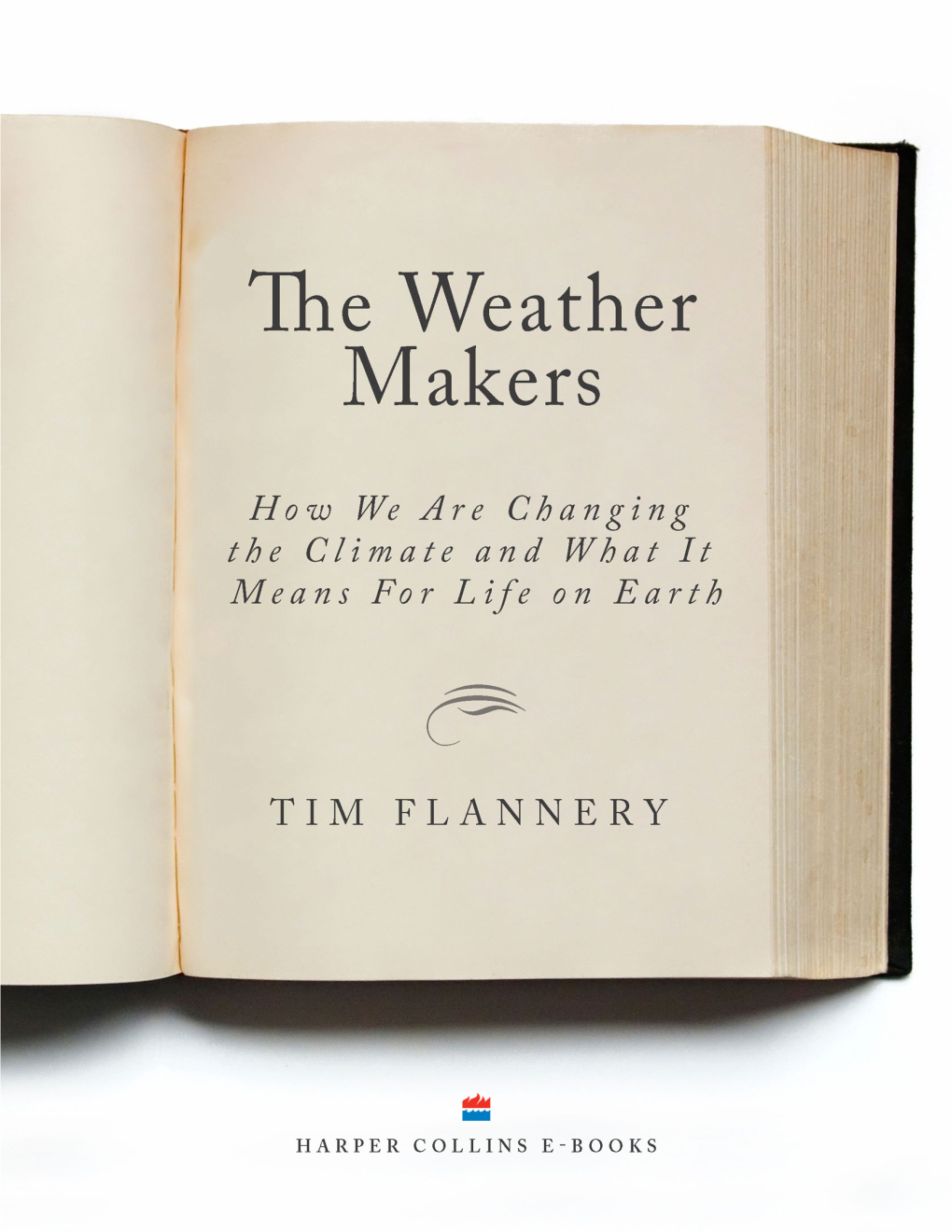 The Weather Makers How We Are Changing the Climate and What It Means for Life on Earth