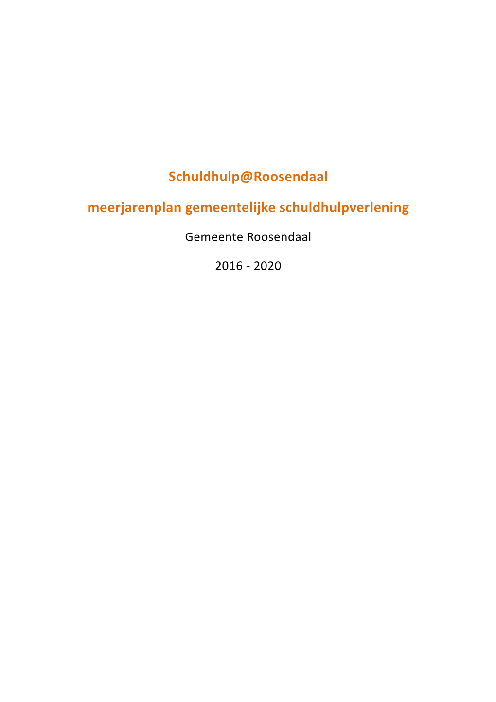 Schuldhulp@Roosendaal Meerjarenplan Gemeentelijke Schuldhulpverlening Gemeente Roosendaal