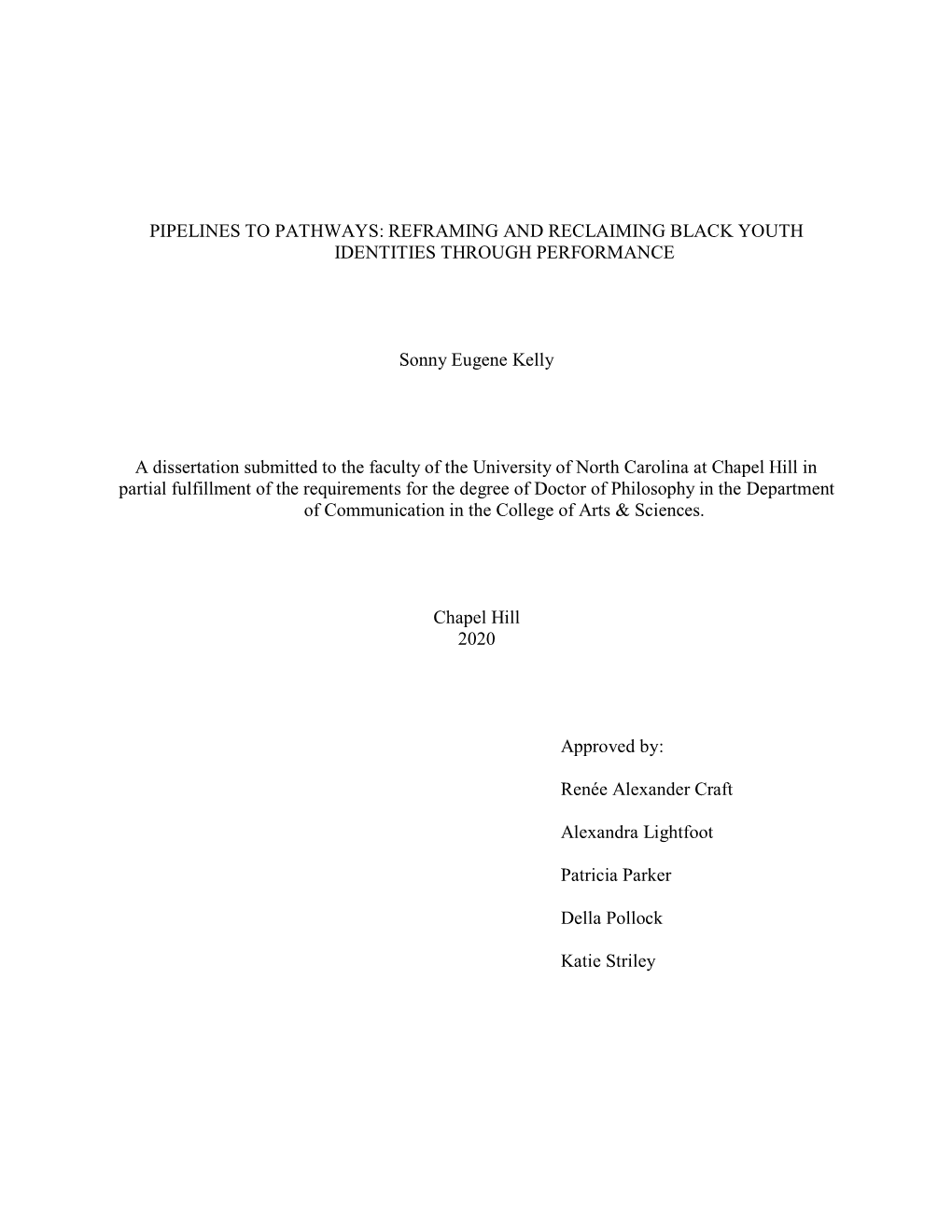 PIPELINES to PATHWAYS: REFRAMING and RECLAIMING BLACK YOUTH IDENTITIES THROUGH PERFORMANCE Sonny Eugene Kelly a Dissertation