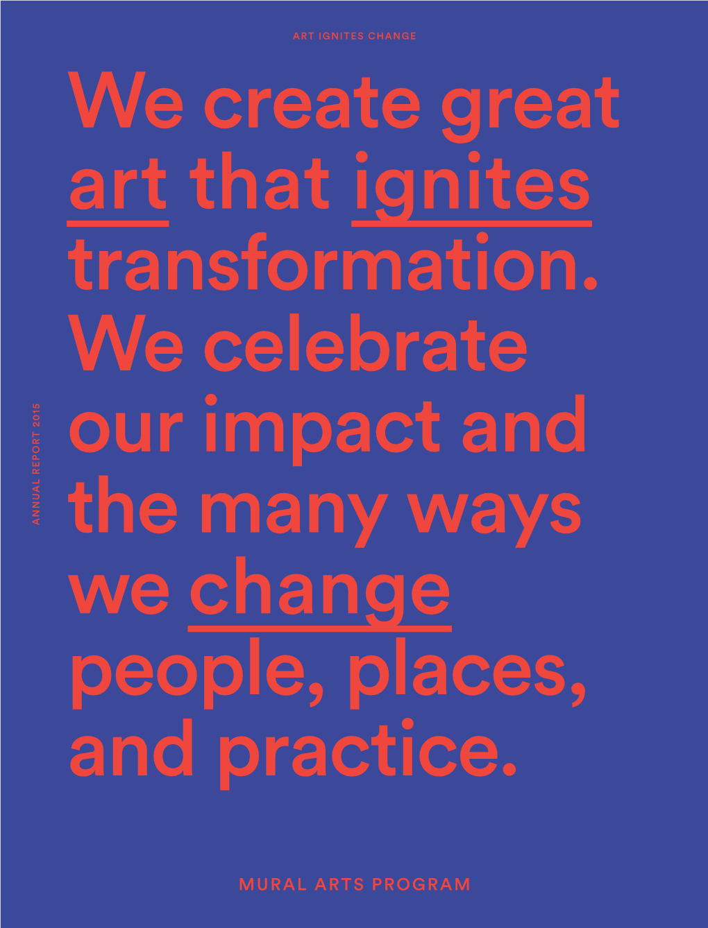 We Create Great Art That Ignites Transformation. We Celebrate Our
