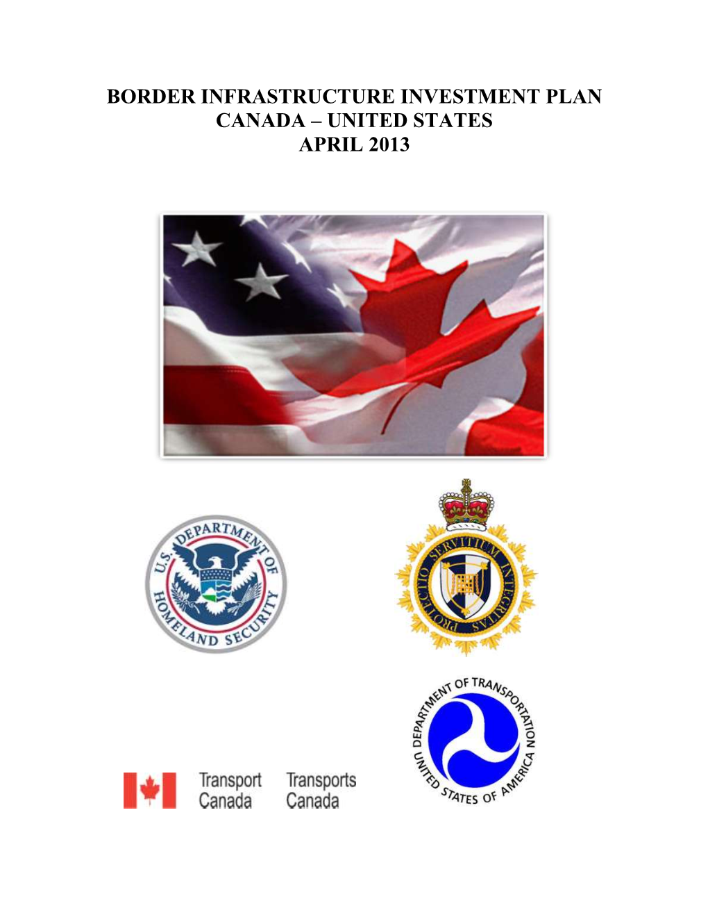 Border Infrastructure Investment Plan Canada – United States April 2013