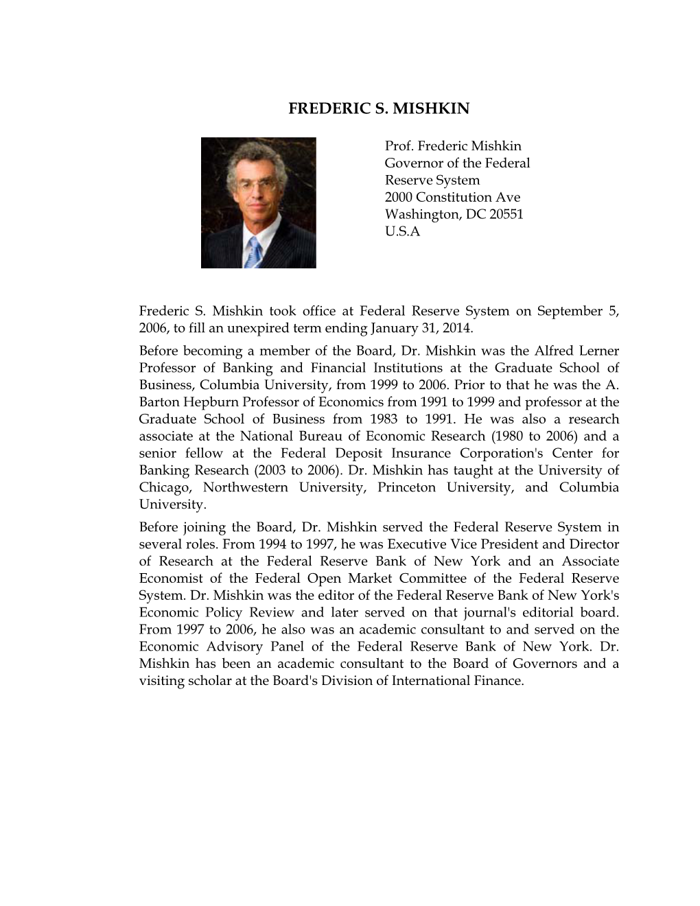 Frederic Mishkin Governor of the Federal Reserve System 2000 Constitution Ave Washington, DC 20551 U.S.A