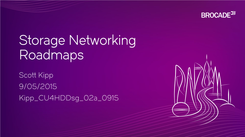 Storage Networking Roadmaps Storage Networking Roadmaps