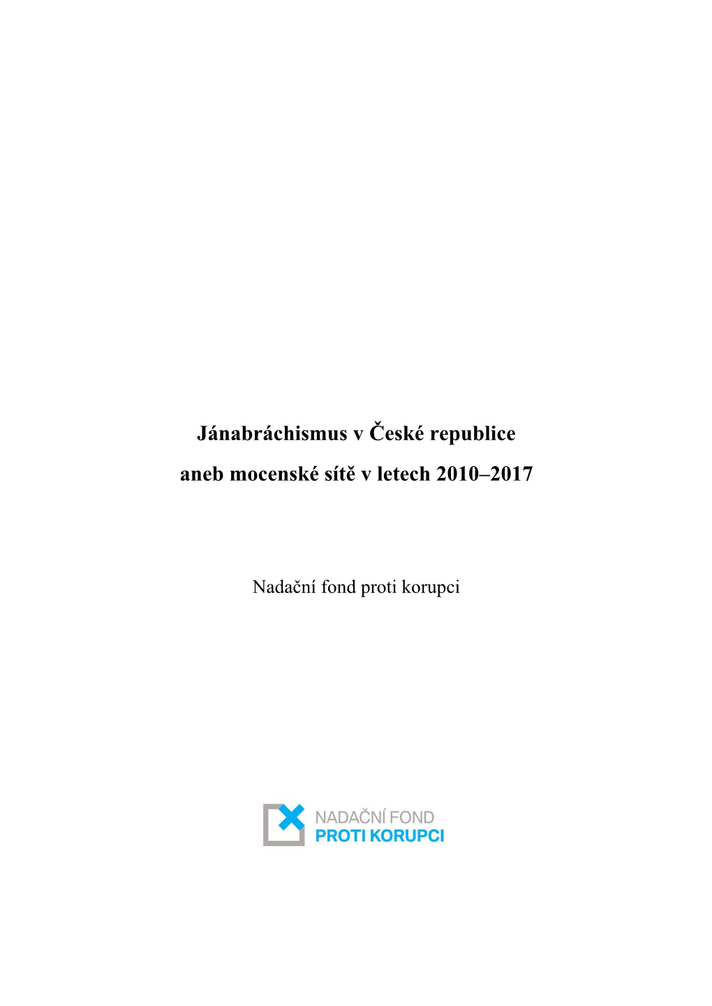 Jánabráchismus V České Republice Aneb Mocenské Sítě V Letech 2010–2017