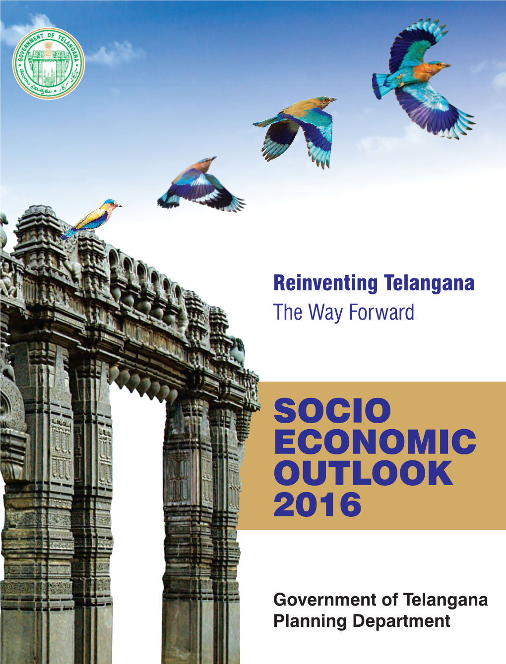 Socio Economic Outlook 2016 1 Socio Economic Outlook 2016 2 Reinventing Telangana: the Way Forward Chapter1