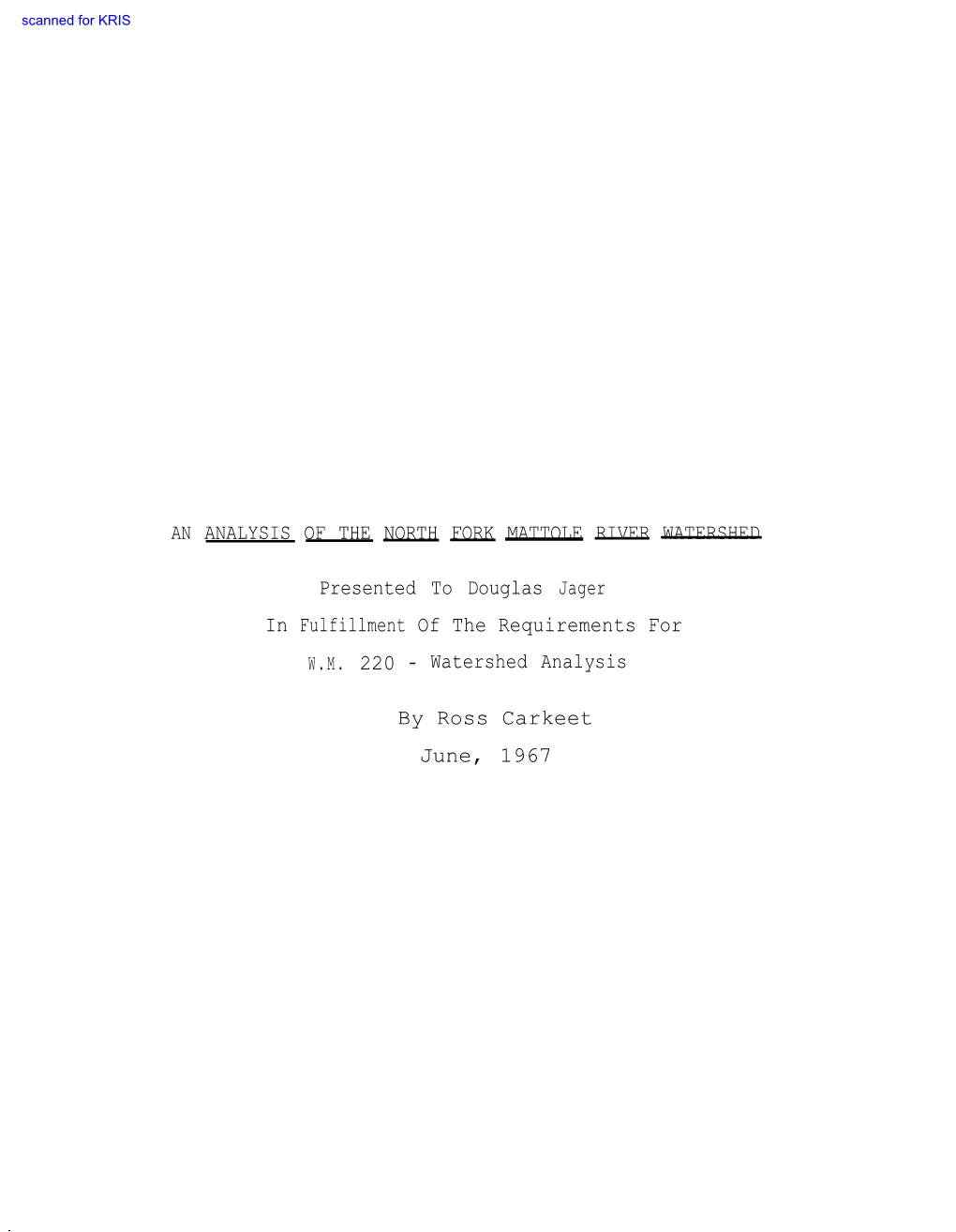 AN ANALYSIS of the NORTH FORK MATTOLE RIVER WATERSHED Presented to Douglas Jager in Fulfillment of the Requirements for W.M