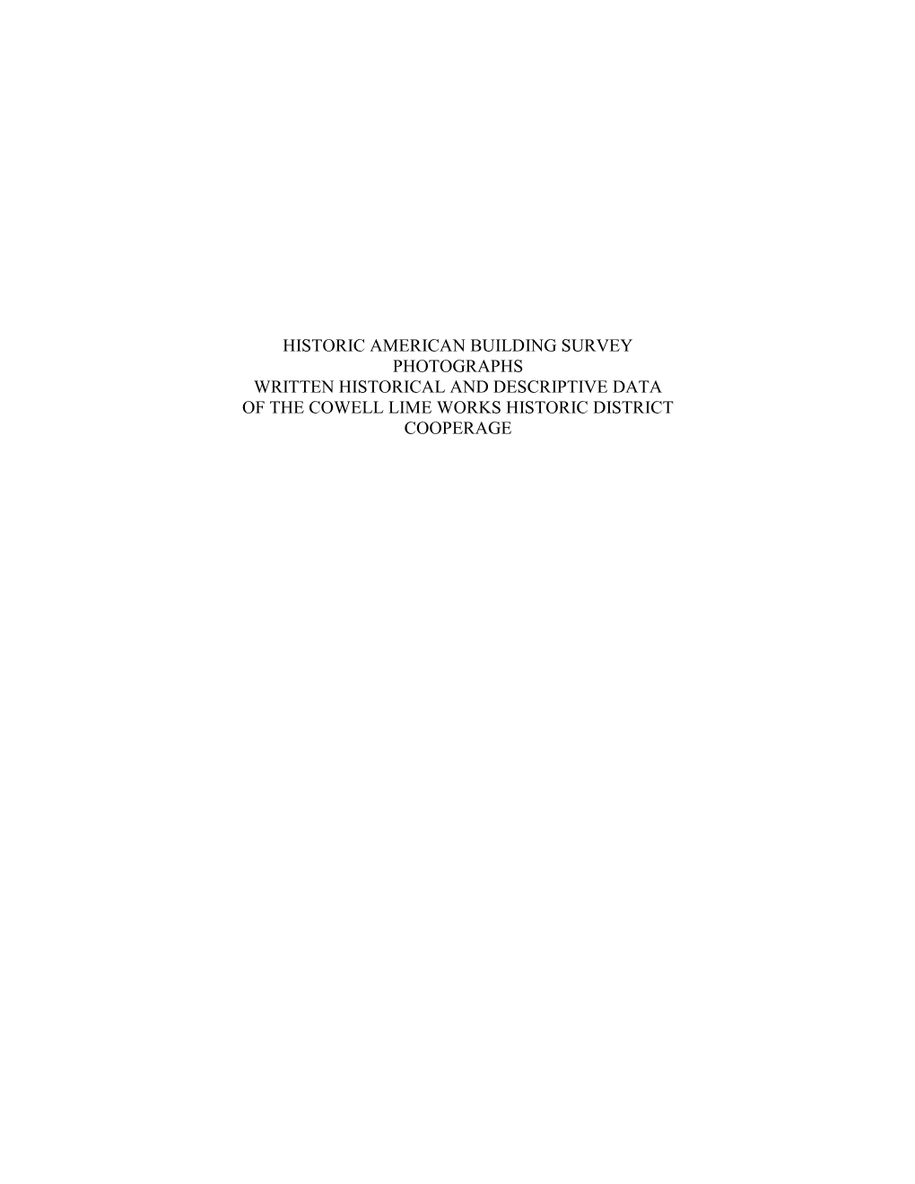 Historic American Building Survey Photographs Written Historical and Descriptive Data of the Cowell Lime Works Historic District Cooperage