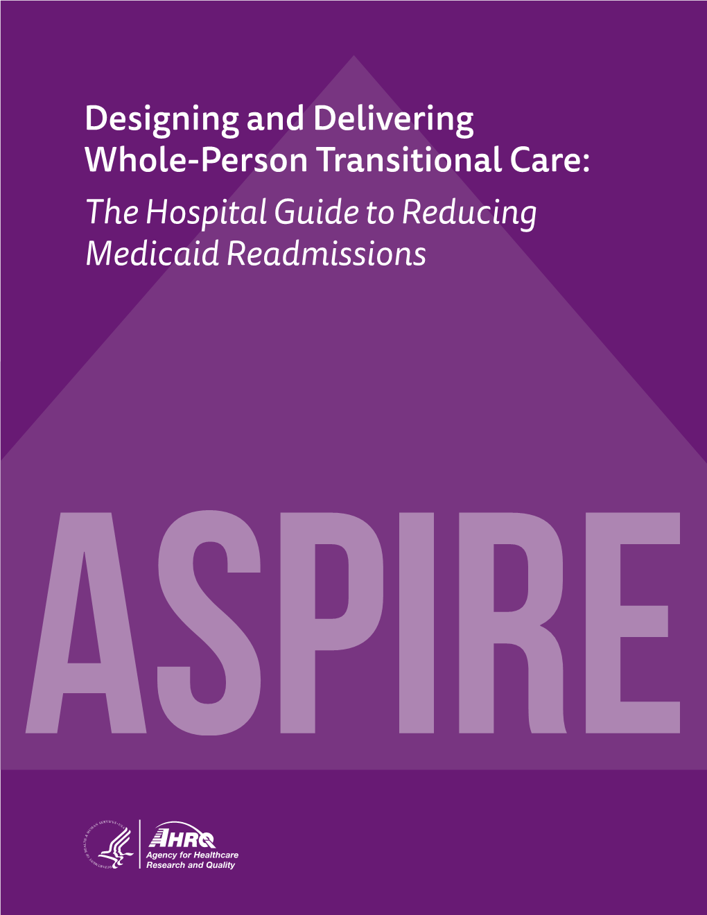 The Hospital Guide to Reducing Medicaid Readmissions the Authors of This Guide Are Responsible for Its Content