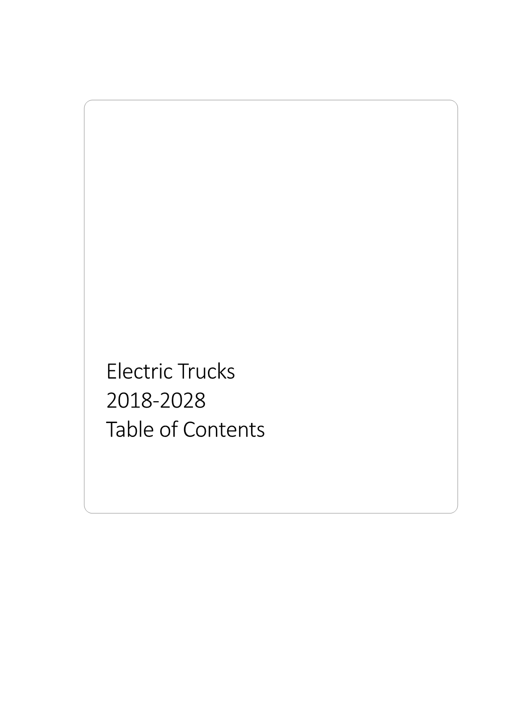 Electric Trucks 2018-2028 Table of Contents