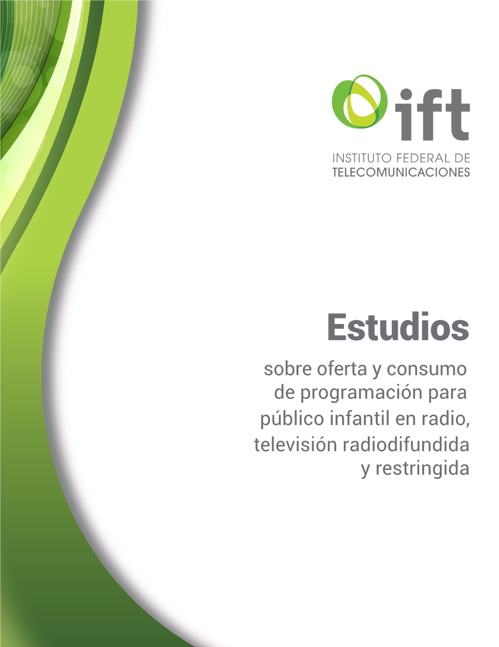 Estudios Sobre Oferta Y Consumo De Programación Para Público Infantil En Radio, Televisión Radiodifundida Y Restringida