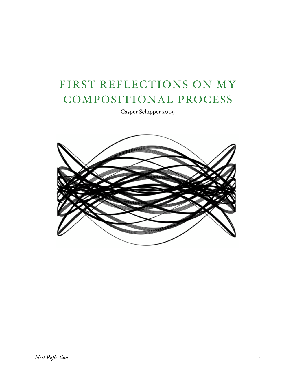FIRST REFLECTIONS on MY COMPOSITIONAL PROCESS Casper Schipper 2009