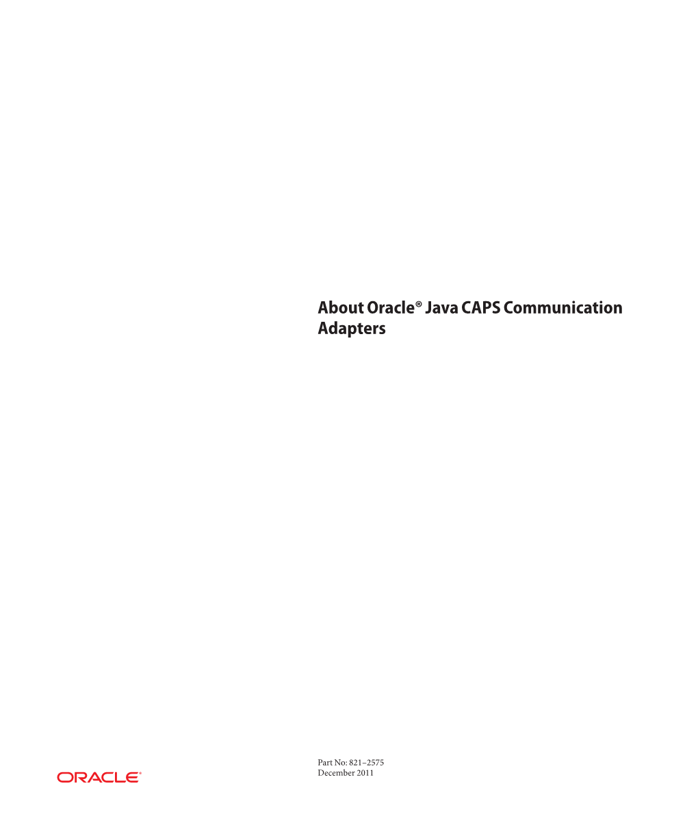 About Oracle Java CAPS Communication Adapters • December 2011 About Communication Adapters