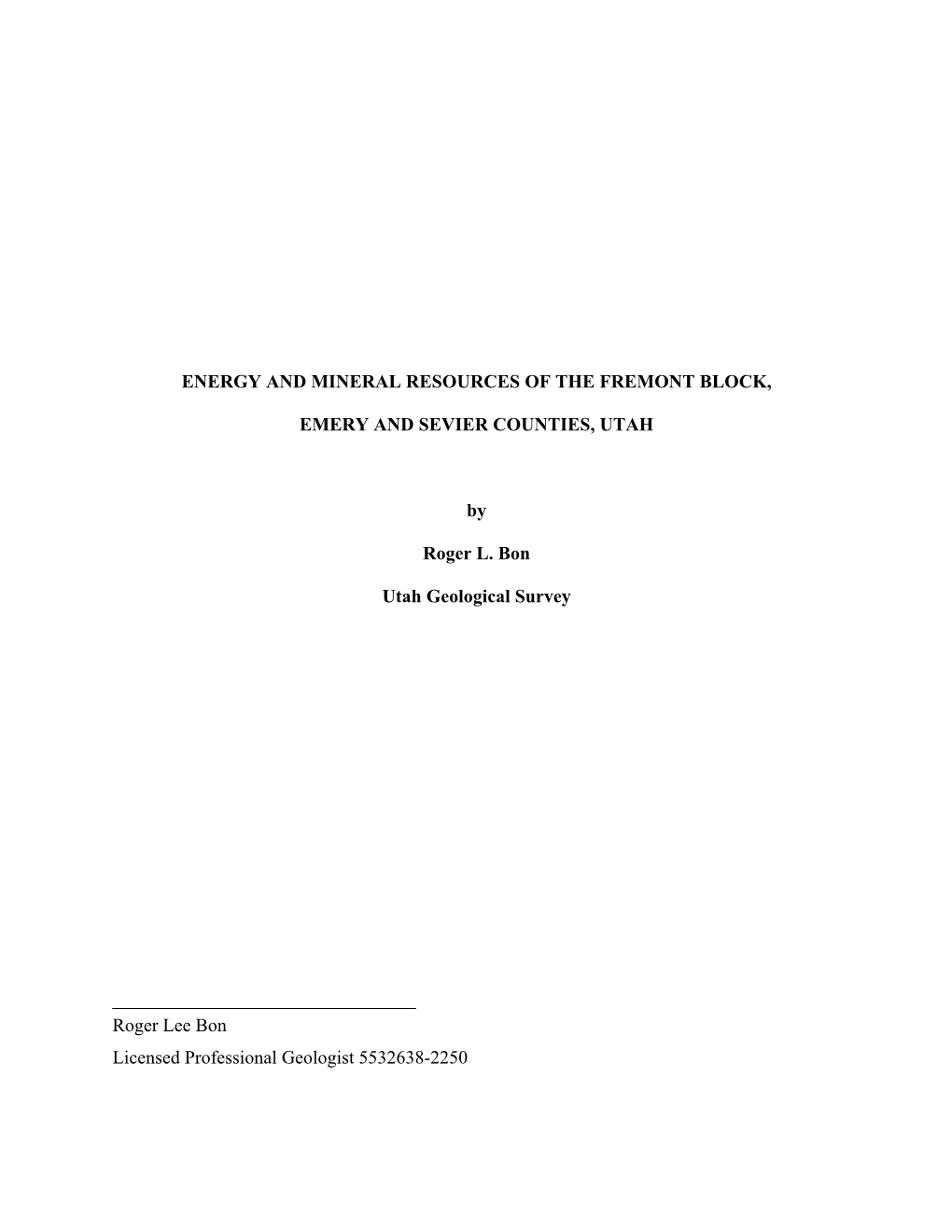 ENERGY and MINERAL RESOURCES of the FREMONT BLOCK, EMERY and SEVIER COUNTIES, UTAH by Roger L. Bon Utah Geological Survey Roge