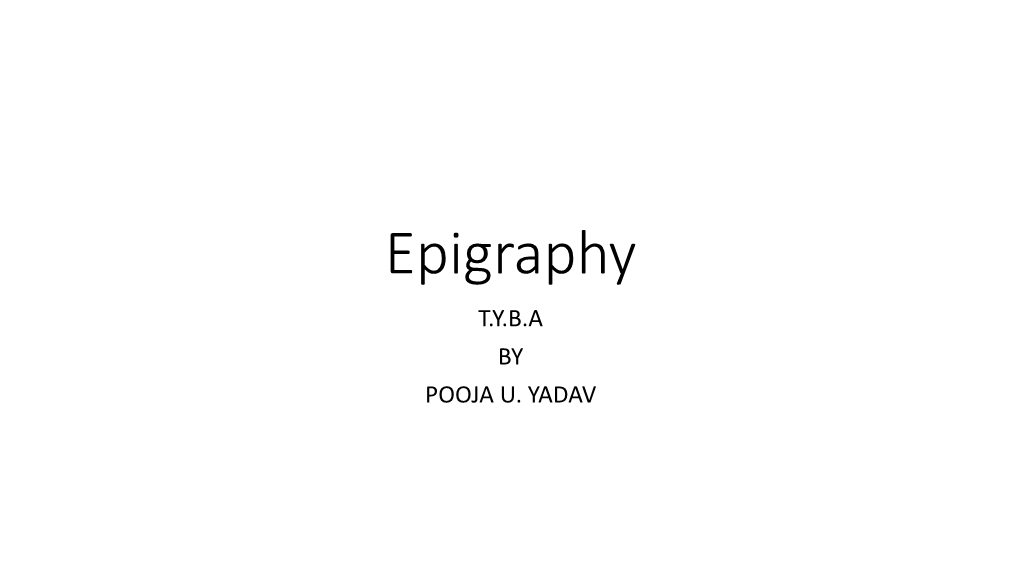 Epigraphy T.Y.B.A by POOJA U