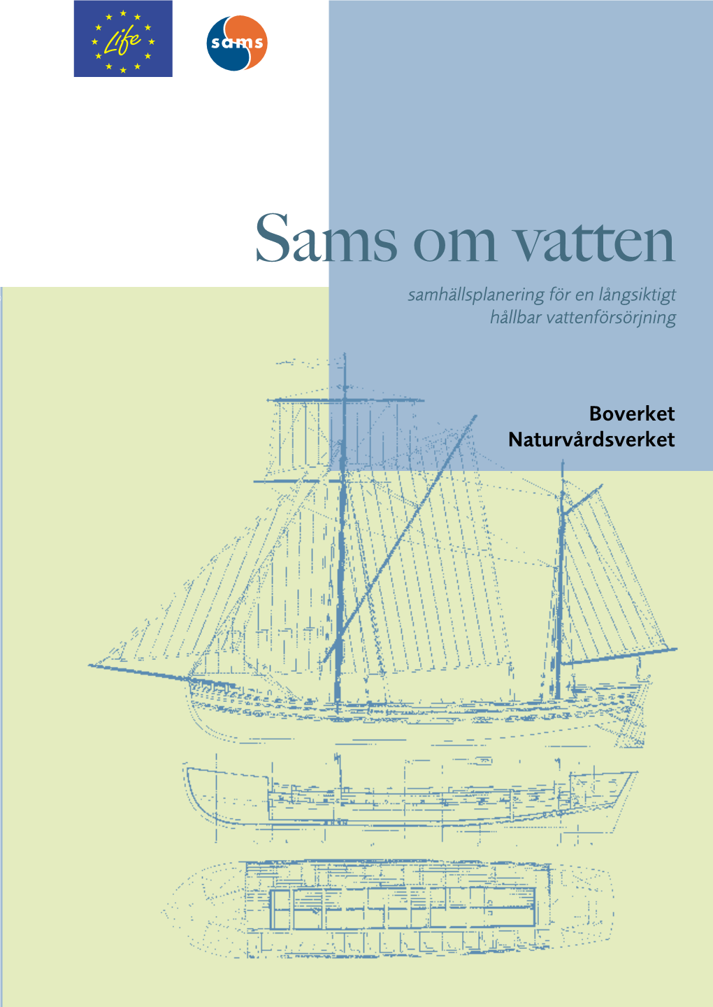 Sams Om Vatten Planera Med Miljömål! En Idé- ISBN: 91-620-5097-4 ISSN: 0282-7298 Samt