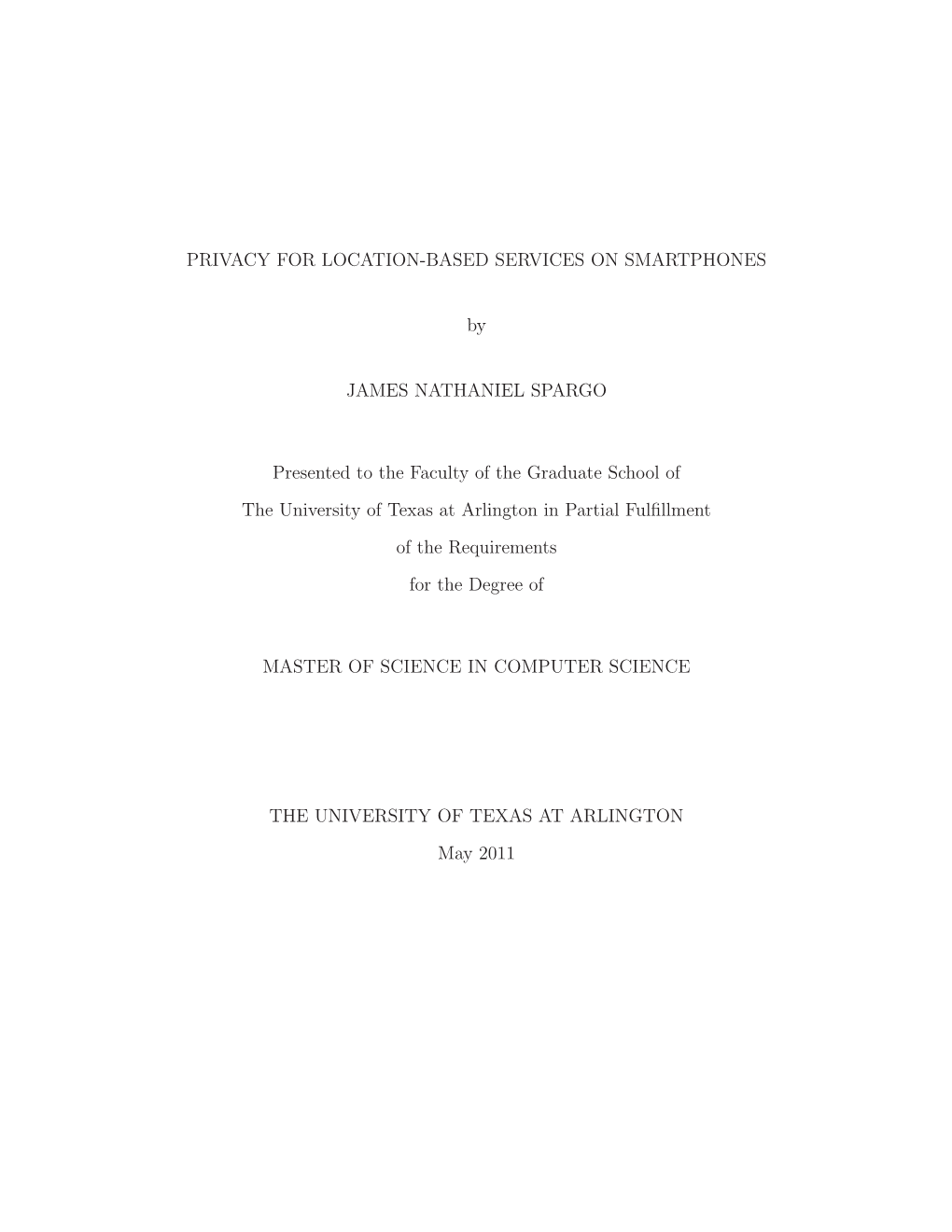 PRIVACY for LOCATION-BASED SERVICES on SMARTPHONES by JAMES NATHANIEL SPARGO Presented to the Faculty of the Graduate School Of