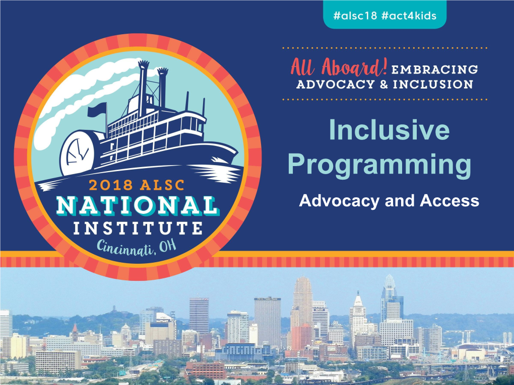 Inclusive Programming Advocacy and Access Who Are We? Angela Pilkington Erin Silva Angela-Pilkington@Icpl.Org Esilva@Northlibertyiowa.Org