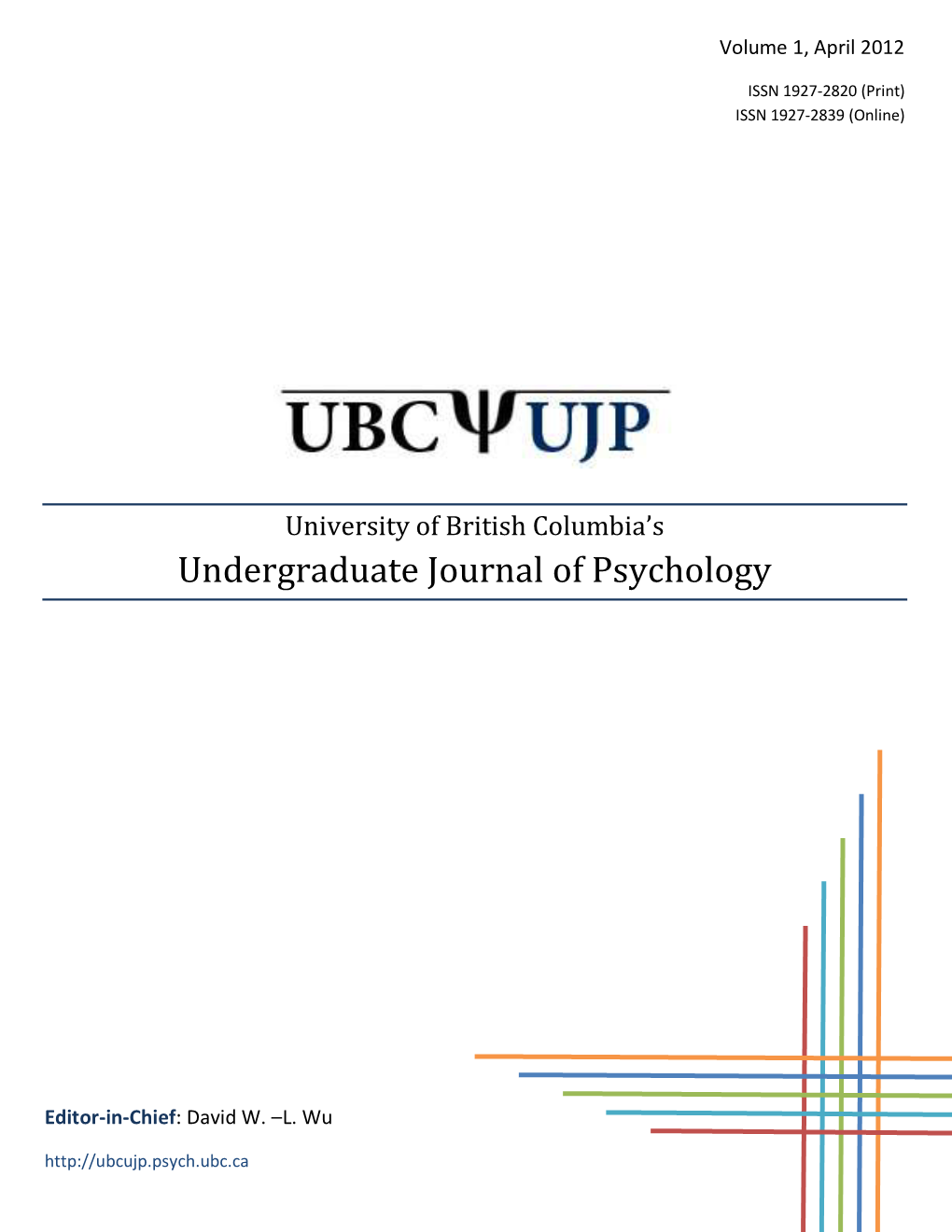 Undergraduate Journal of Psychology University of British Volumecolumbia’S 1 Undergraduate April 2012 Journal of Psychology Volume 1 April 2012