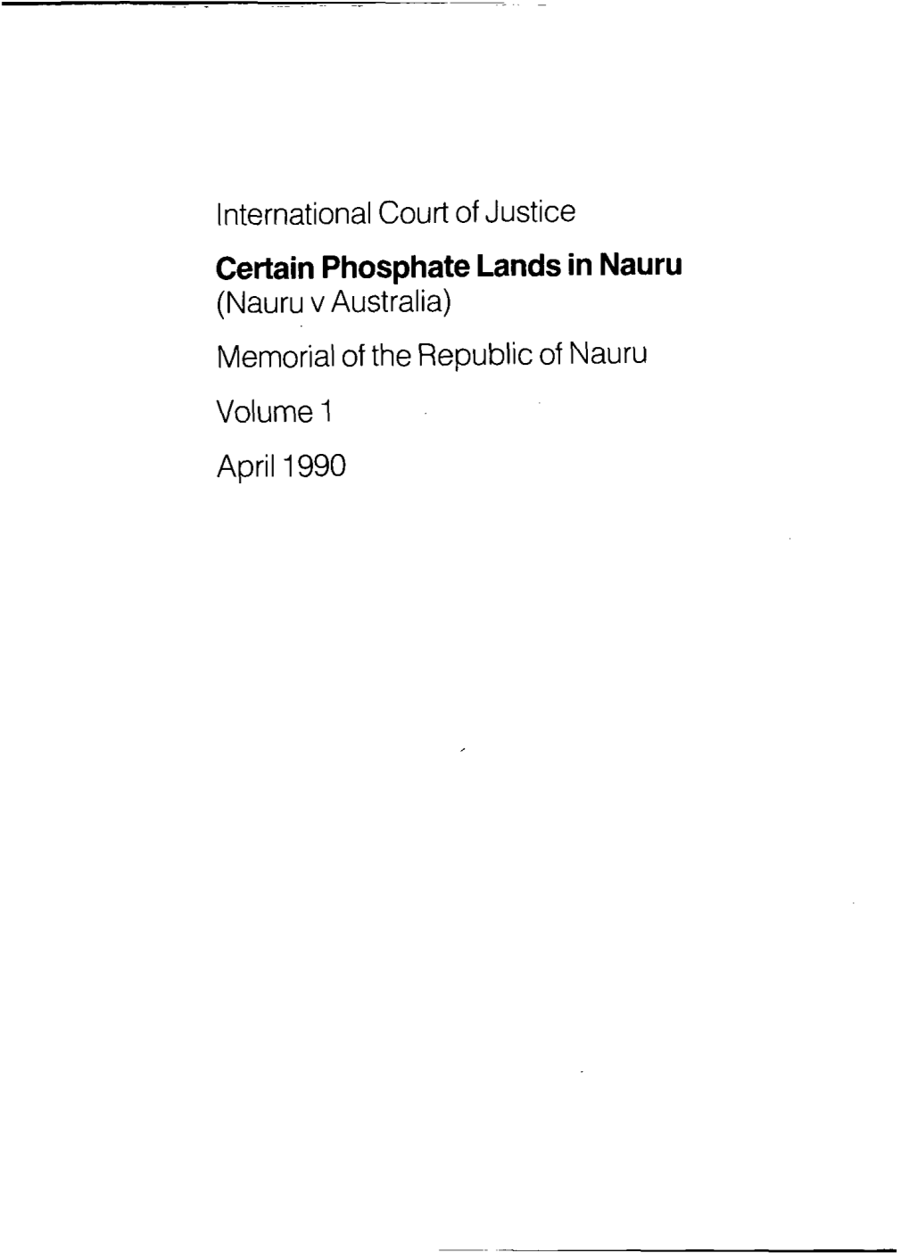 International Court of Justice Certain Phosphate Lands in Nauru (Nauru V Australia) Memorial of the Republic of Nauru Volume 1 April 1990 ERRATUM