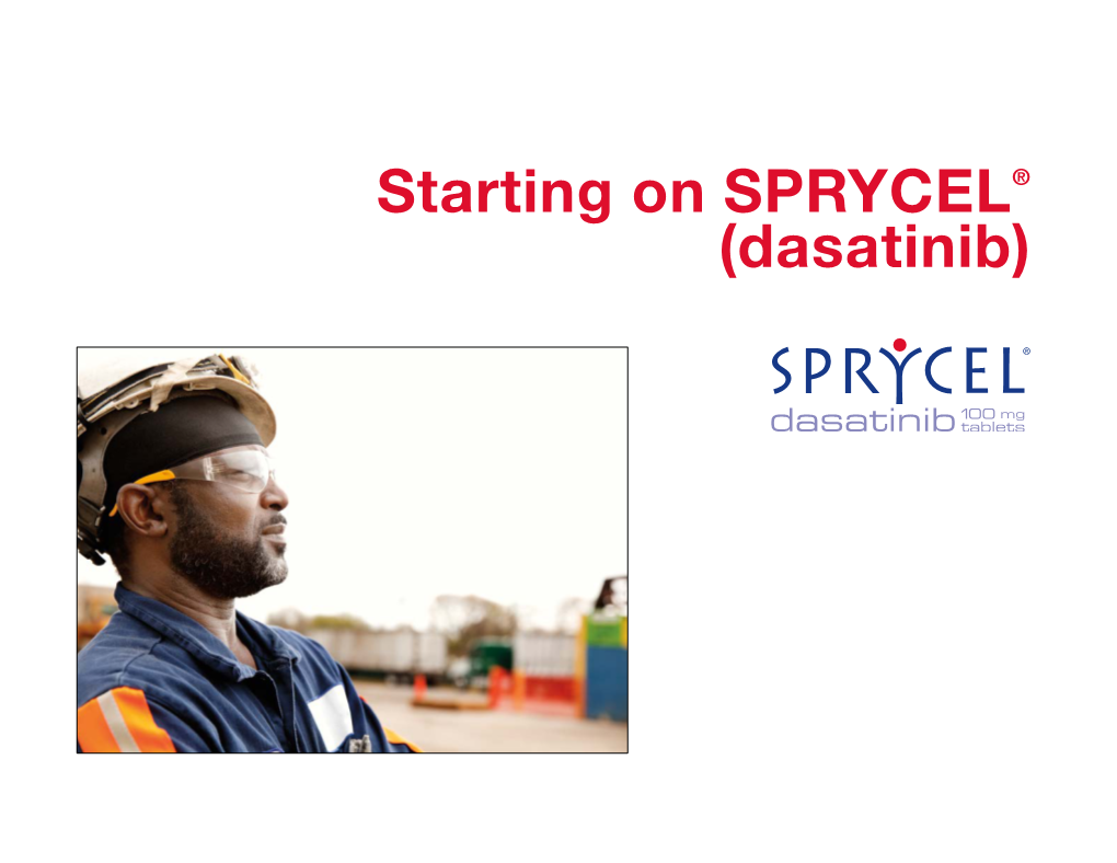 Starting on SPRYCEL® (Dasatinib) TABLE of CONTENTS