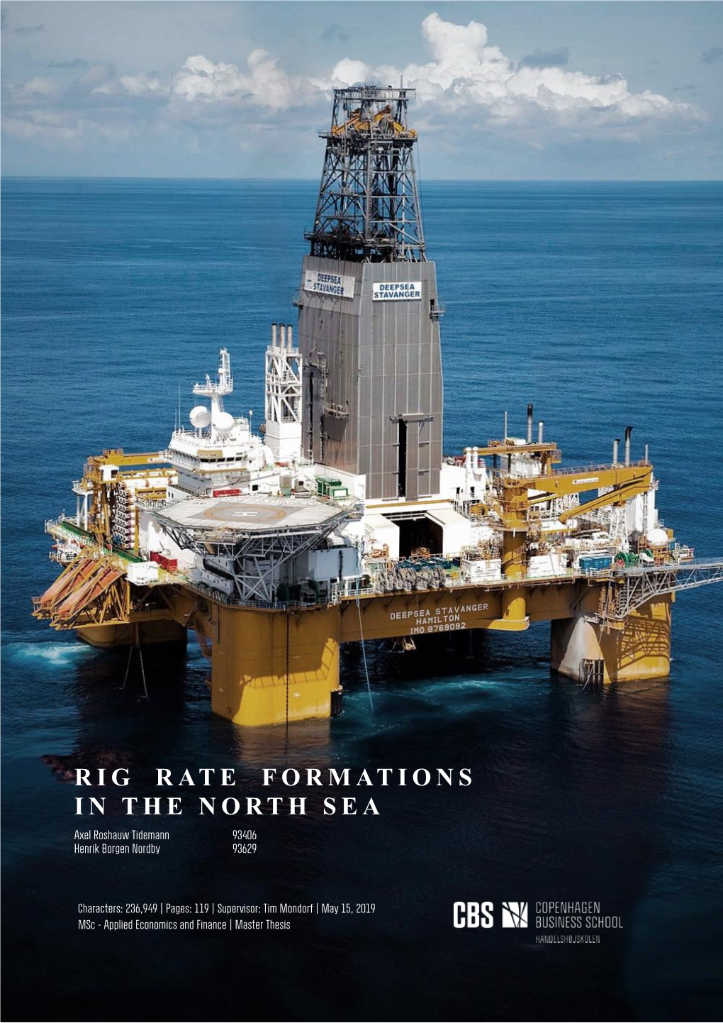 RIG RATE FORMATIONS in the NORTH SEA Axel Roshauw Tidemann 93406 Henrik Borgen Nordby 93629