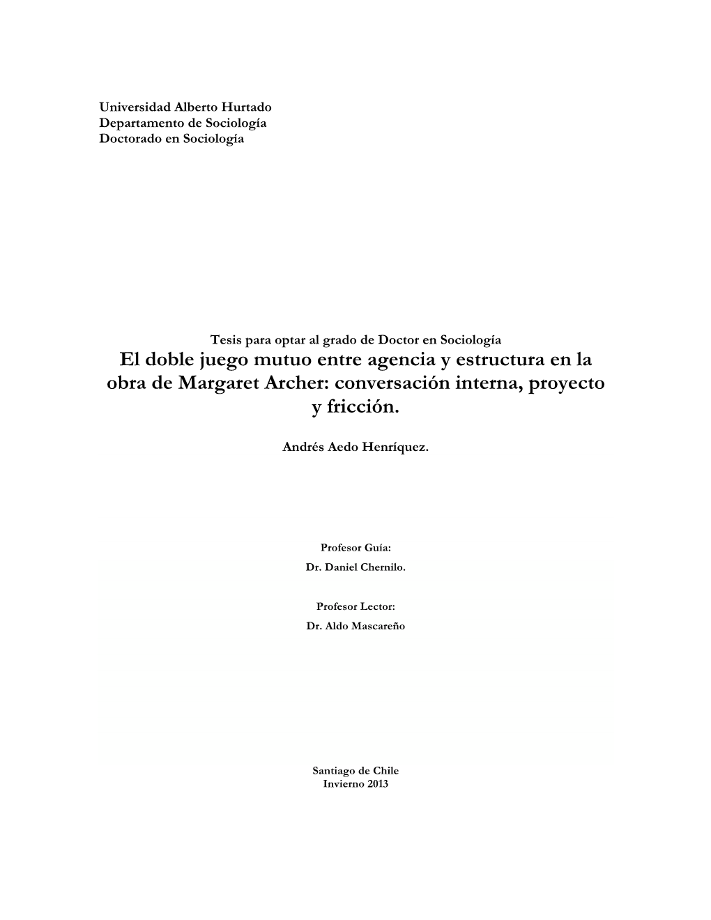 El Doble Juego Mutuo Entre Agencia Y Estructura En La Obra De Margaret Archer: Conversación Interna, Proyecto Y Fricción