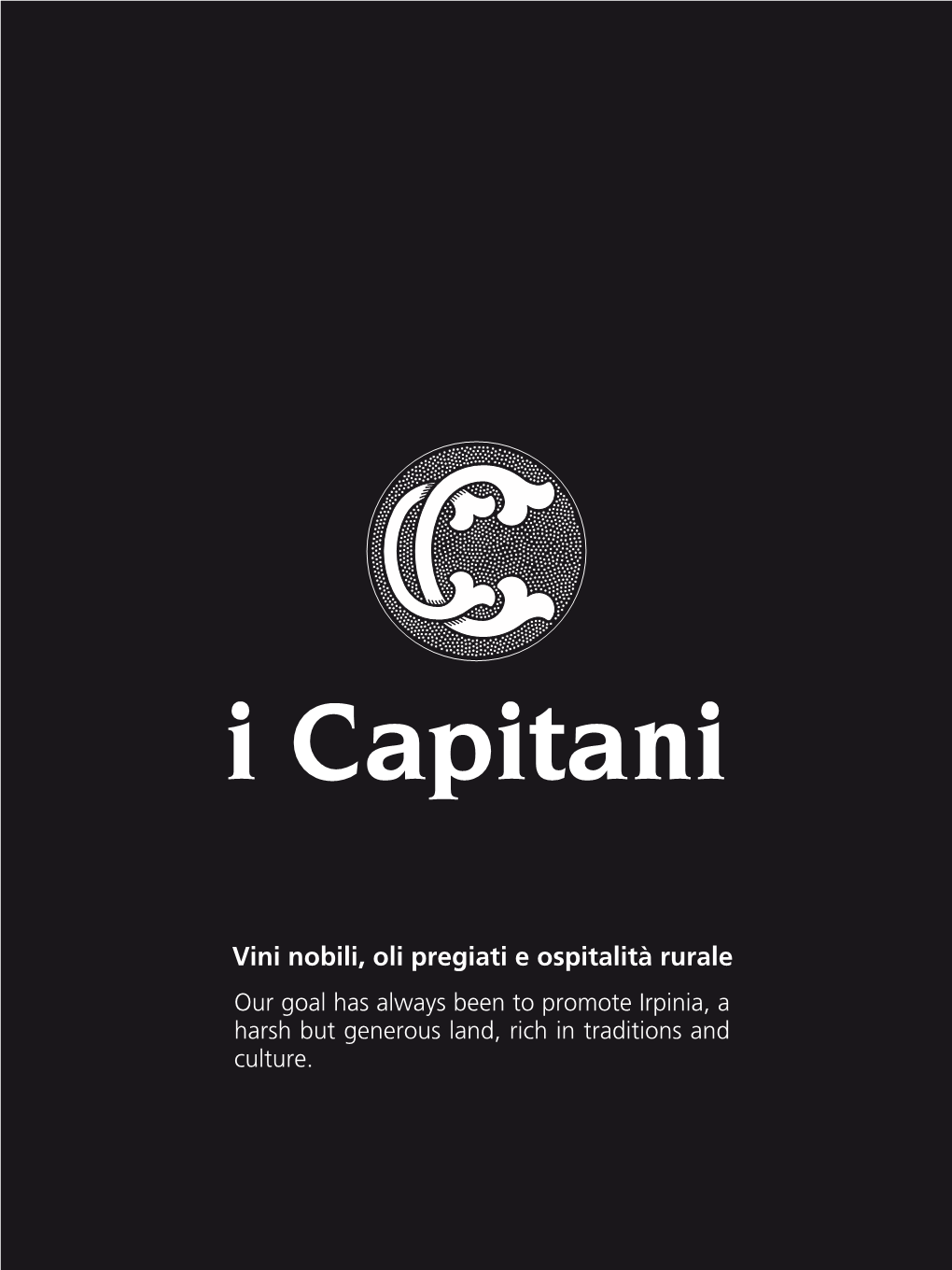 Vini Nobili, Oli Pregiati E Ospitalità Rurale Our Goal Has Always Been to Promote Irpinia, a Harsh but Generous Land, Rich in Traditions and Culture