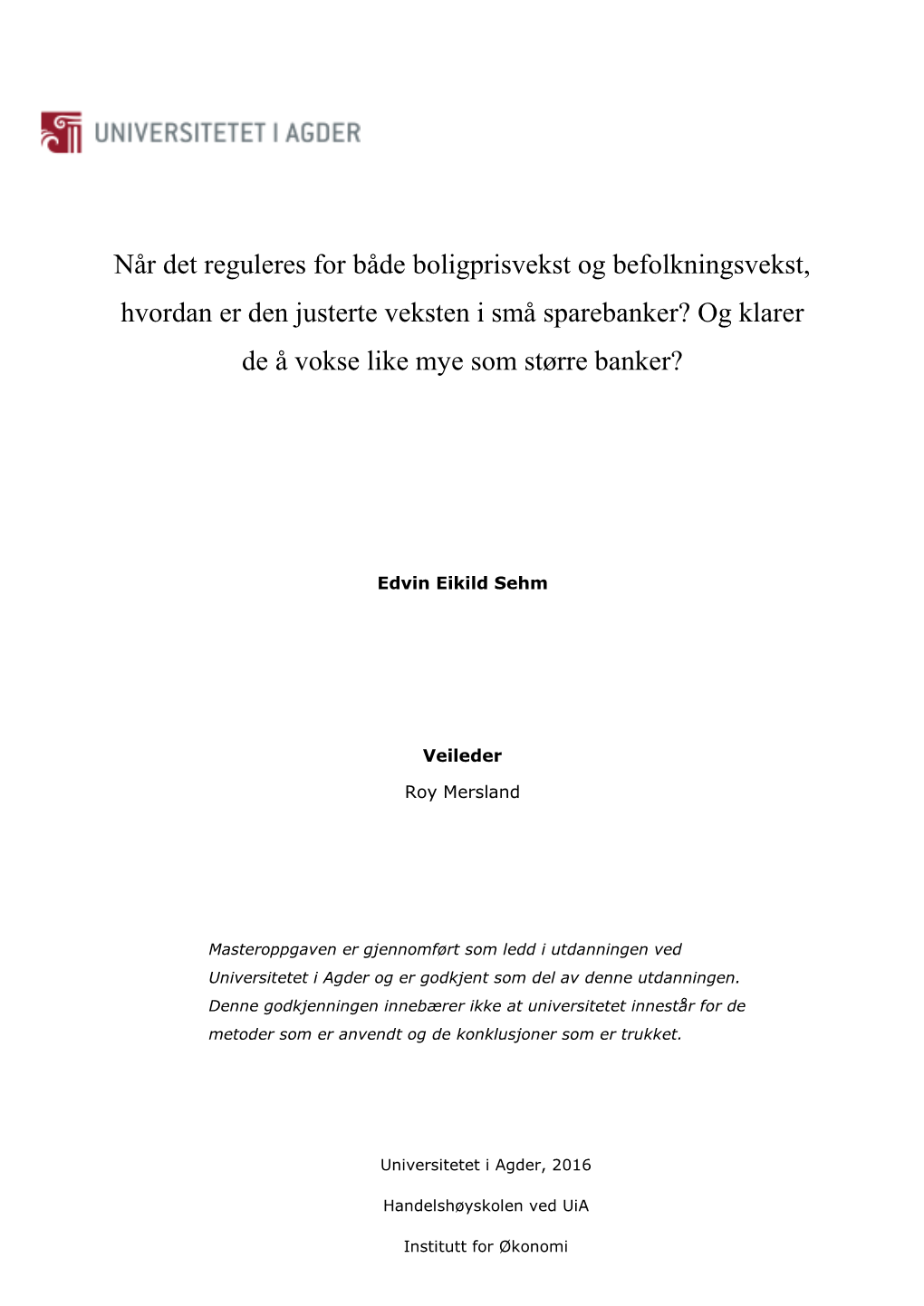 Når Det Reguleres for Både Boligprisvekst Og Befolkningsvekst, Hvordan Er Den Justerte Veksten I Små Sparebanker? Og Klarer De Å Vokse Like Mye Som Større Banker?