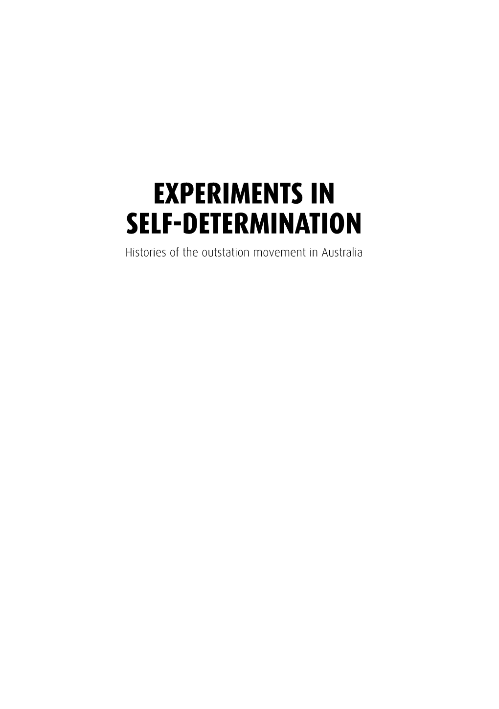 EXPERIMENTS in SELF-DETERMINATION Histories of the Outstation Movement in Australia