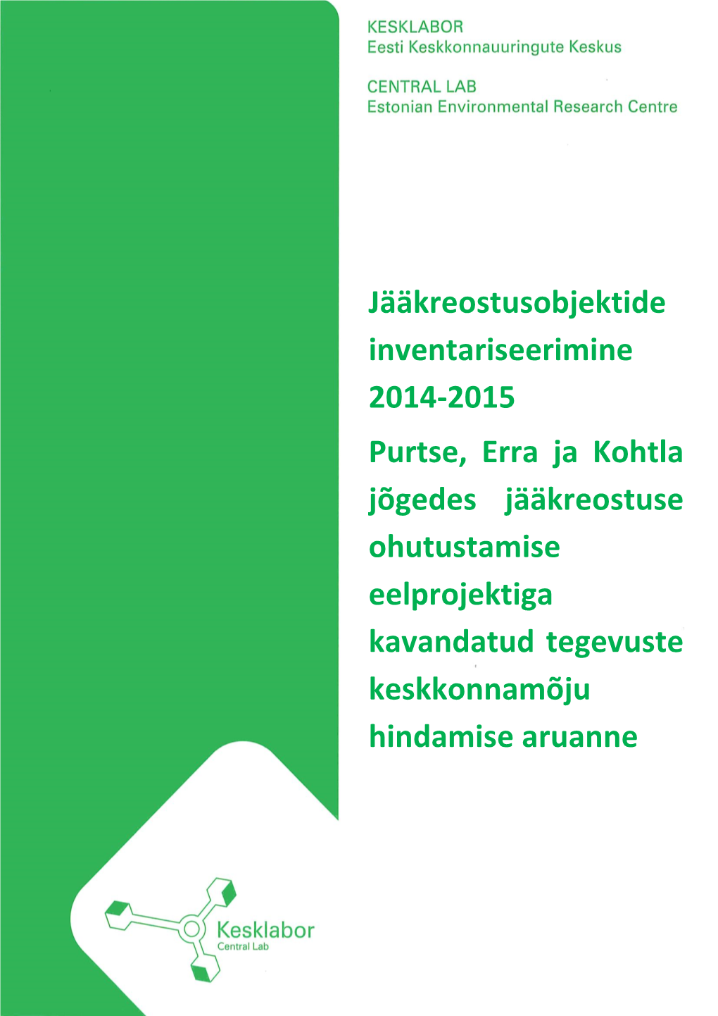 Jääkreostusobjektide Inventariseerimine 2014-2015 Purtse, Erra Ja Kohtla Jõgedes Jääkreostuse Ohutustamise Eelprojektiga Ka