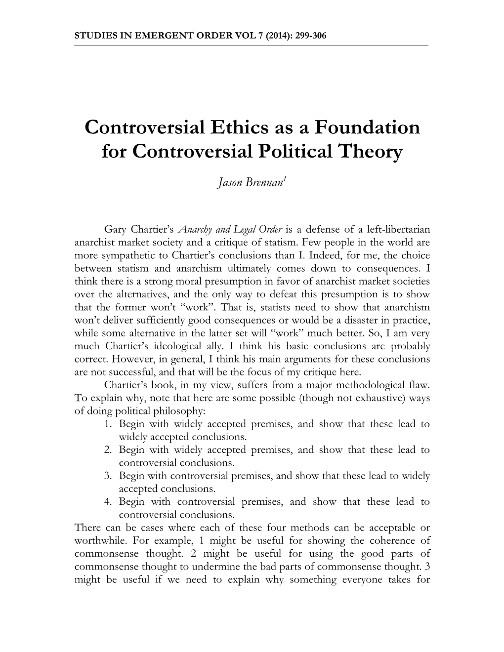 Controversial Ethics As a Foundation for Controversial Political Theory