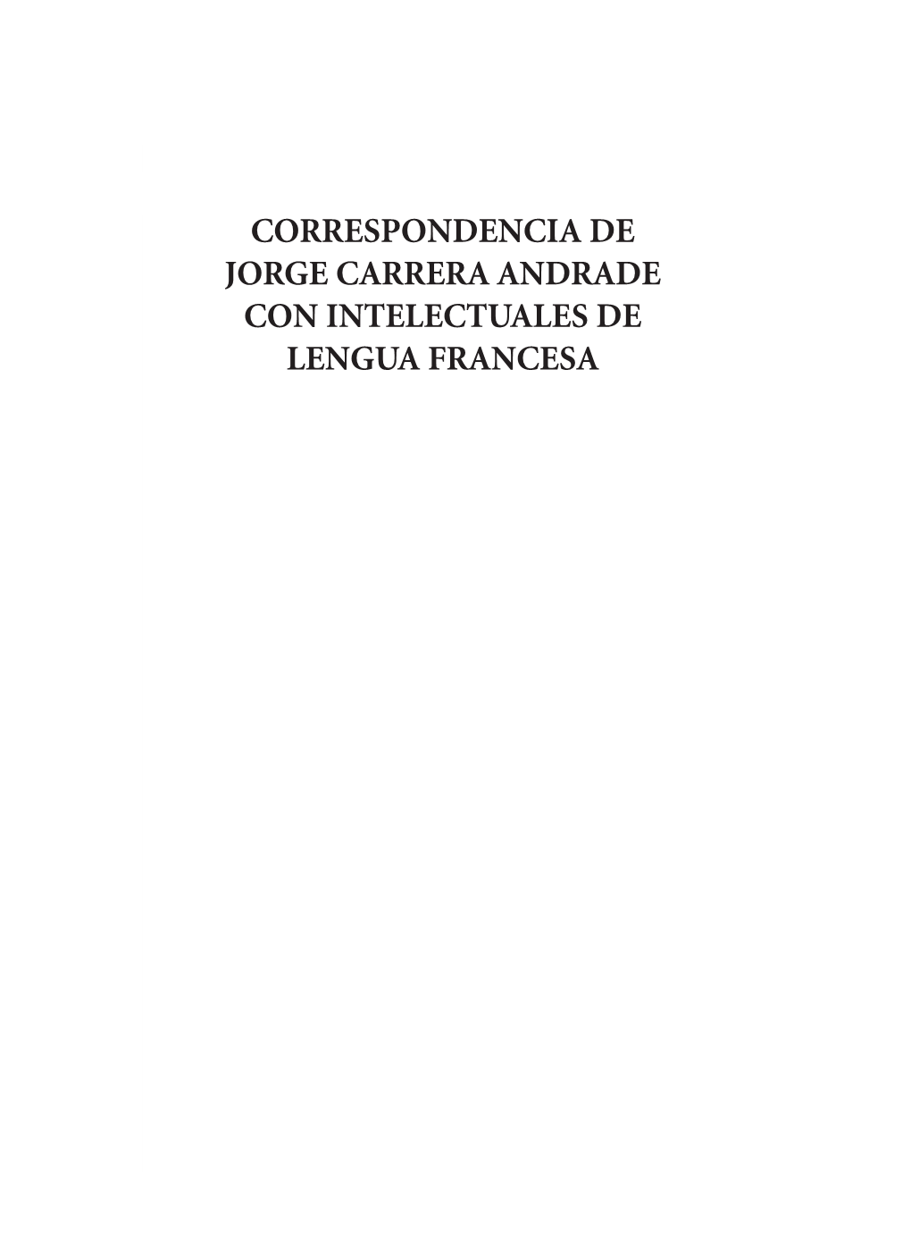 Correspondencia De Jorge Carrera Andrade Con Intelectuales De Lengua Francesa