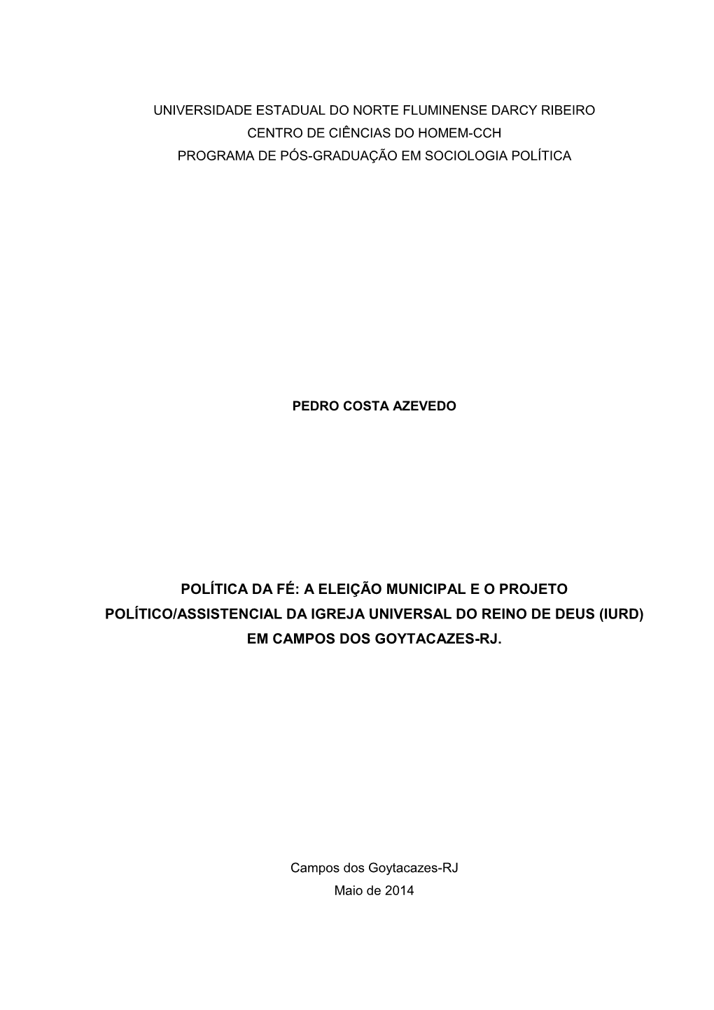 Política Da Fé: a Eleição Municipal E O Projeto Político/Assistencial Da Igreja Universal Do Reino De Deus (Iurd) Em Campos Dos Goytacazes-Rj