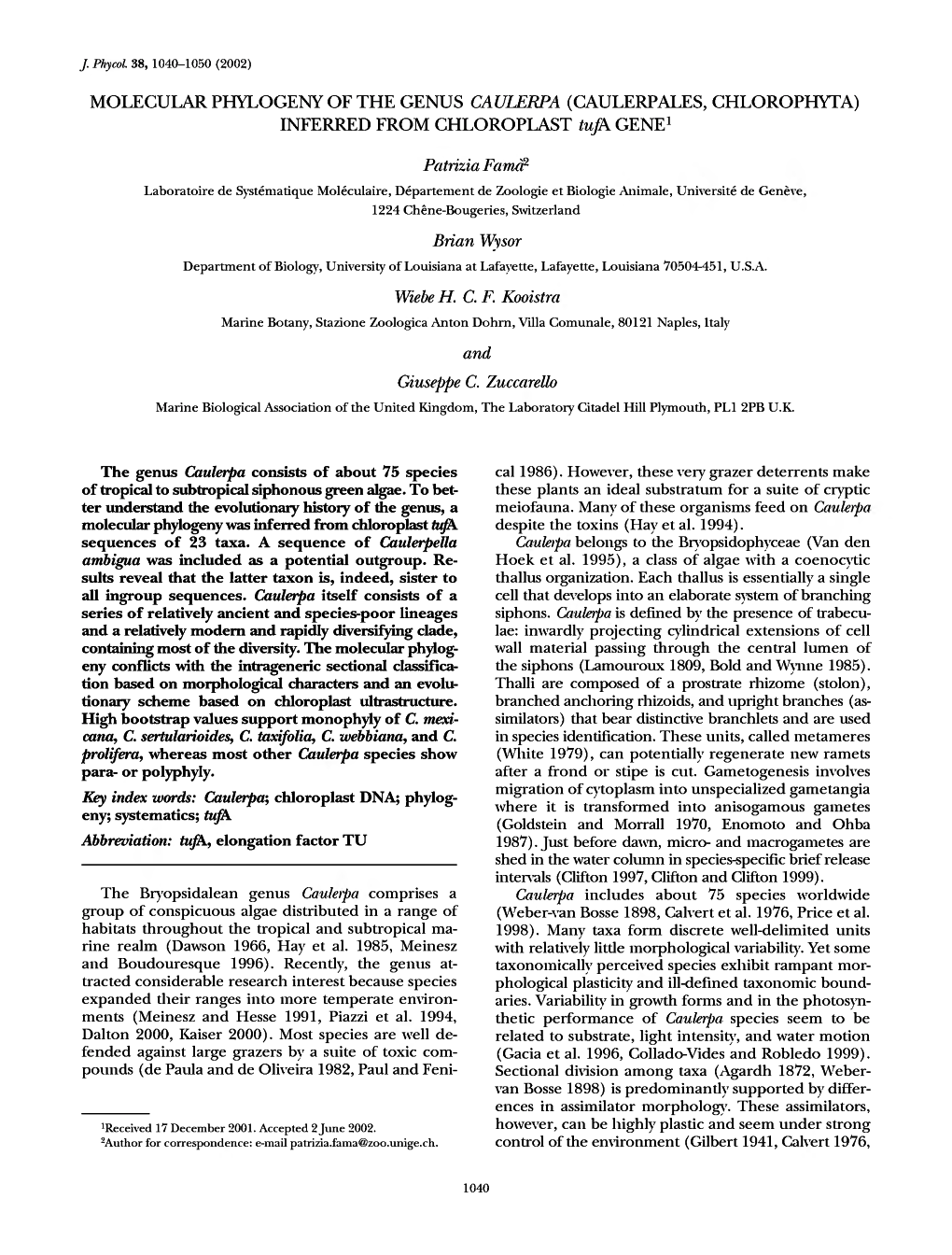 MOLECULAR PHYLOGENY of the GENUS CAULERPA (CAULERPALES, CHLOROPHYIA) INFERRED from CHLOROPLAST Tufa GENE^