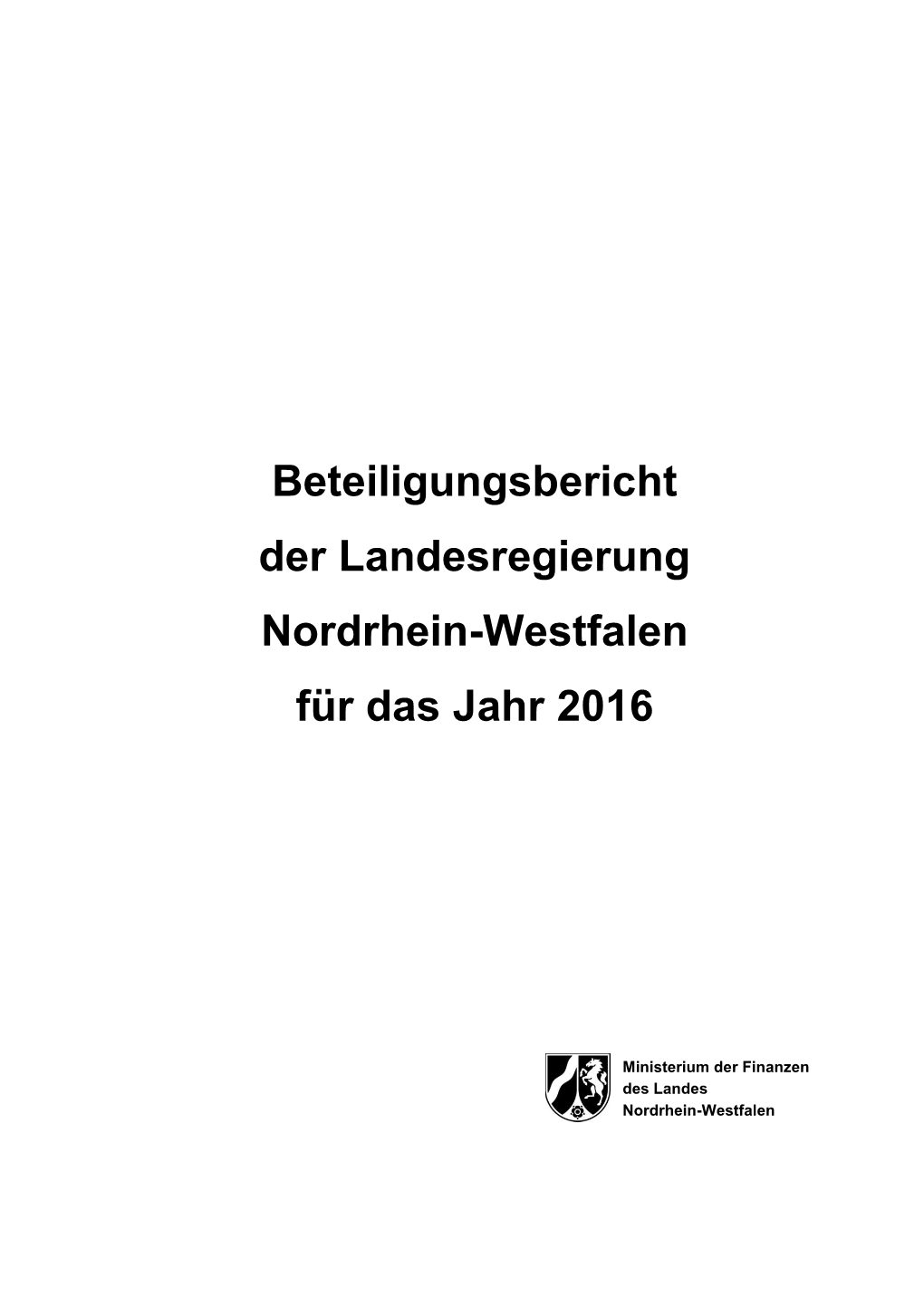Beteiligungsbericht Der Landesregierung Nordrhein-Westfalen Für Das Jahr 2016
