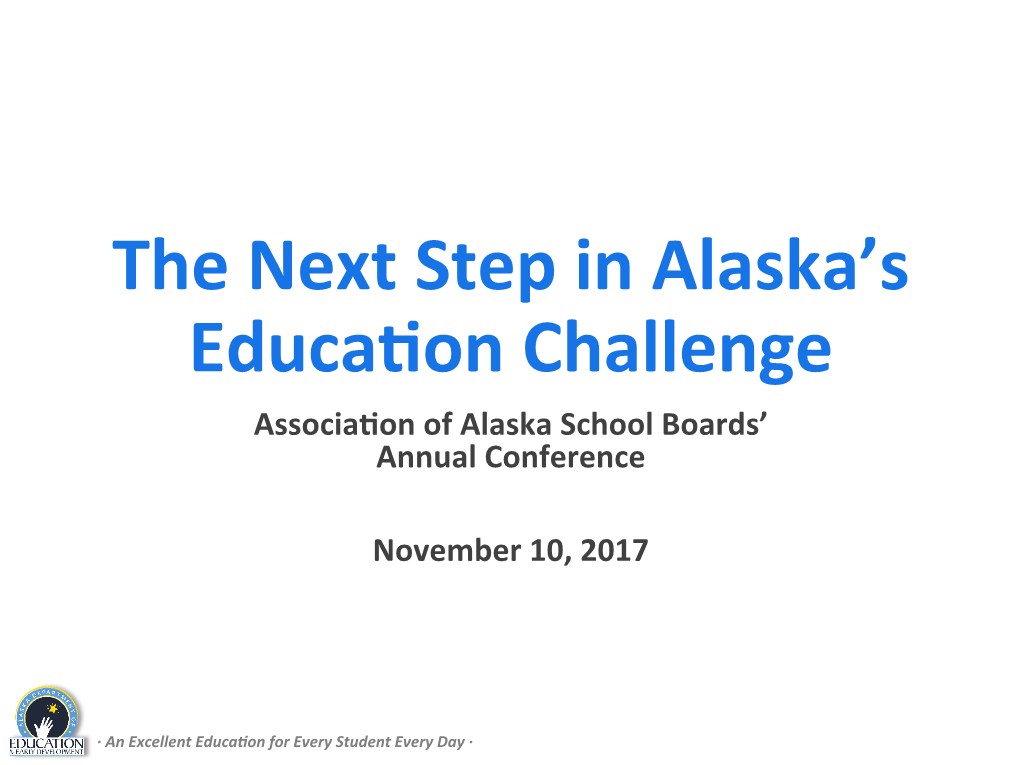 The Next Step in Alaska's Educa&On Challenge