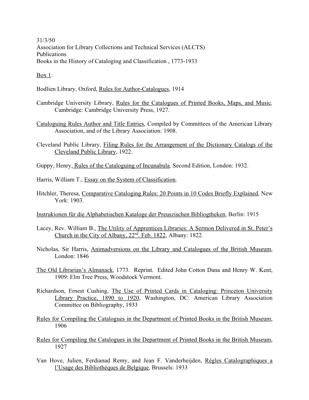 31/3/50 Association for Library Collections and Technical Services (ALCTS) Publications Books in the History of Cataloging and Classification , 1773-1933