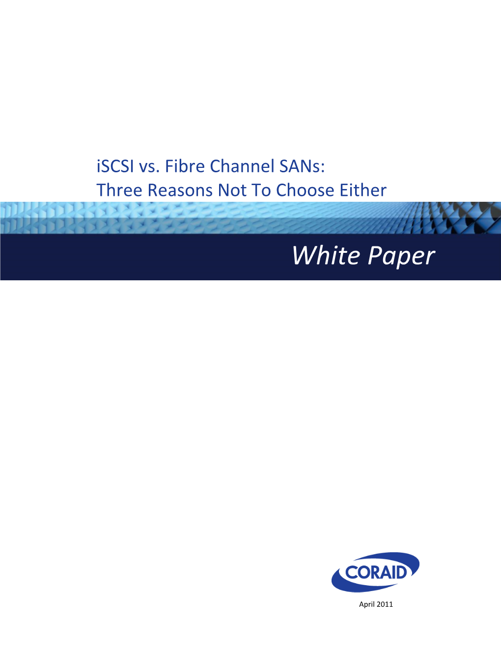 Iscsi Vs. Fibre Channel Sans: Three Reasons Not to Choose Either