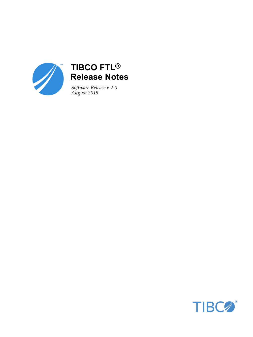 TIBCO FTL® Release Notes Software Release 6.2.0 August 2019 2