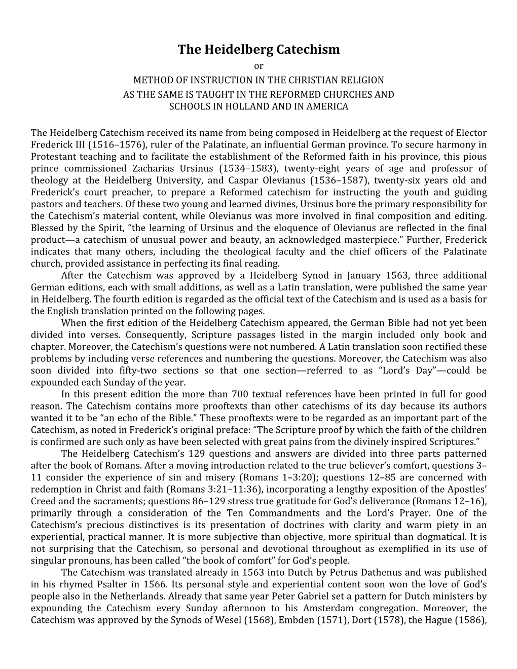 The Heidelberg Catechism Or METHOD of INSTRUCTION in the CHRISTIAN RELIGION AS the SAME IS TAUGHT in the REFORMED CHURCHES and SCHOOLS in HOLLAND and in AMERICA