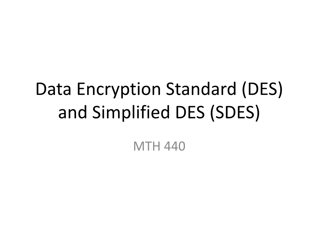 Data Encryption Standard (DES) and Simplified DES (SDES)