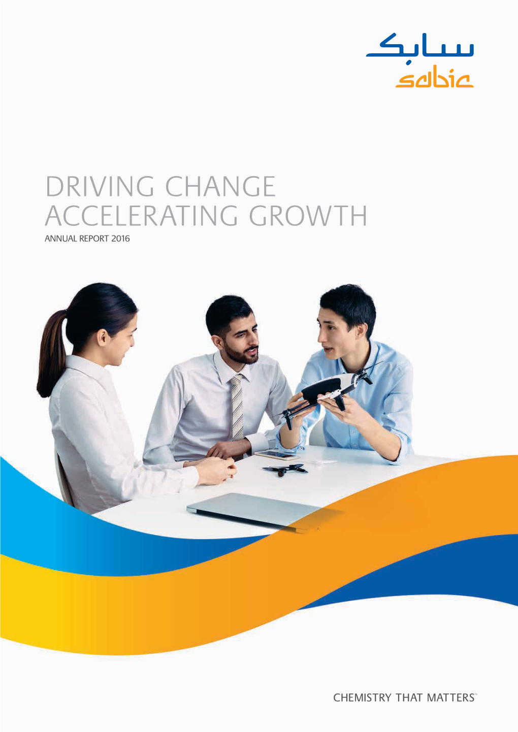 Driving Change Accelerating Growth Annual Report 2016 Sabic’S Businesses Sabic at a Glance