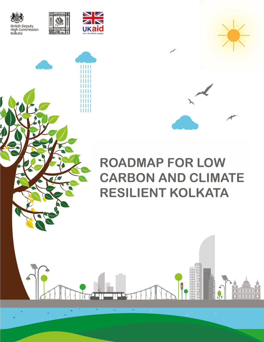 Roadmap for Low Carbon and Climate Resilient Kolkata Roadmap for Low Carbon and Climate Resilient Kolkata