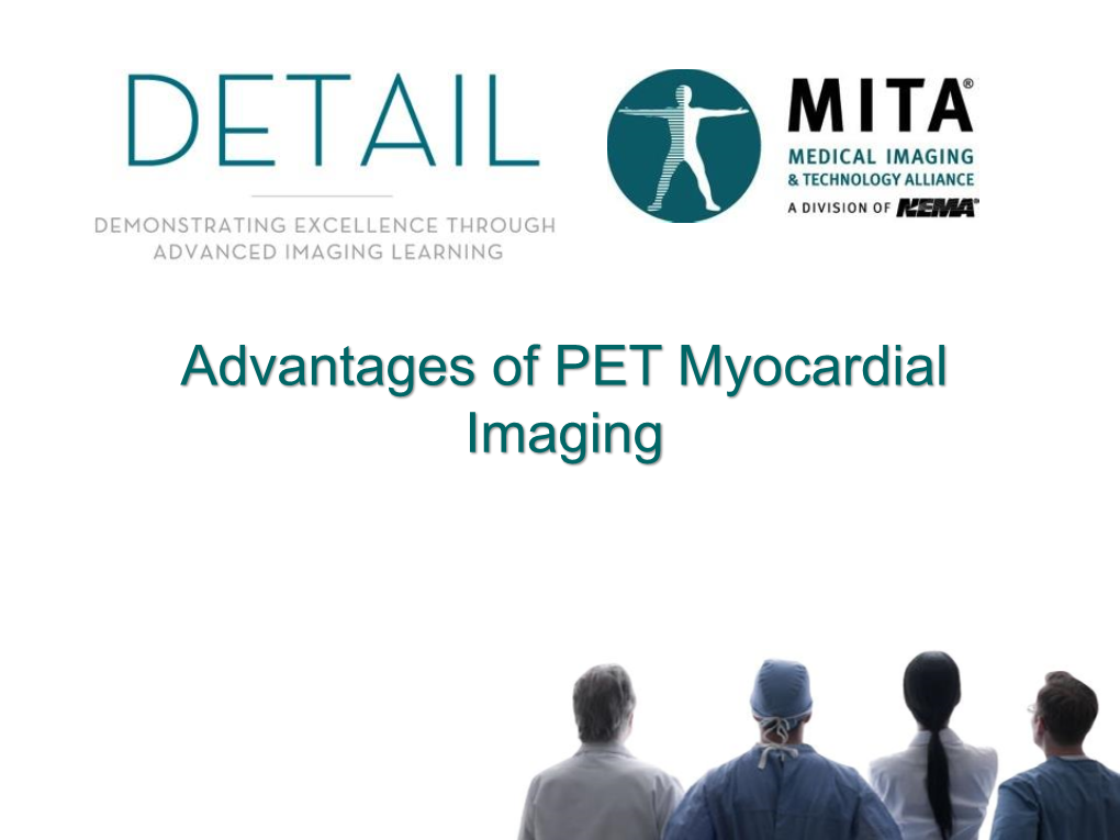 Advantages of PET Myocardial Imaging Legal Disclaimers