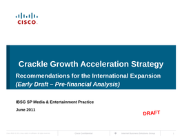 Crackle Growth Acceleration Strategy Recommendations for the International Expansion (Early Draft – Pre-Financial Analysis)