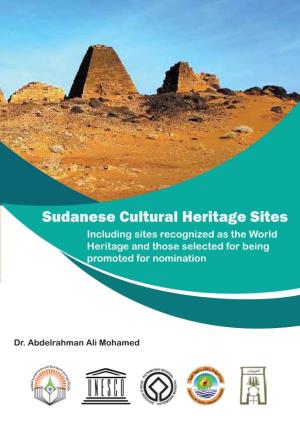 Sudanese Cultural Heritage Sites Including Sites Recognized As the World Heritage and Those Selected for Being Promoted for Nomination