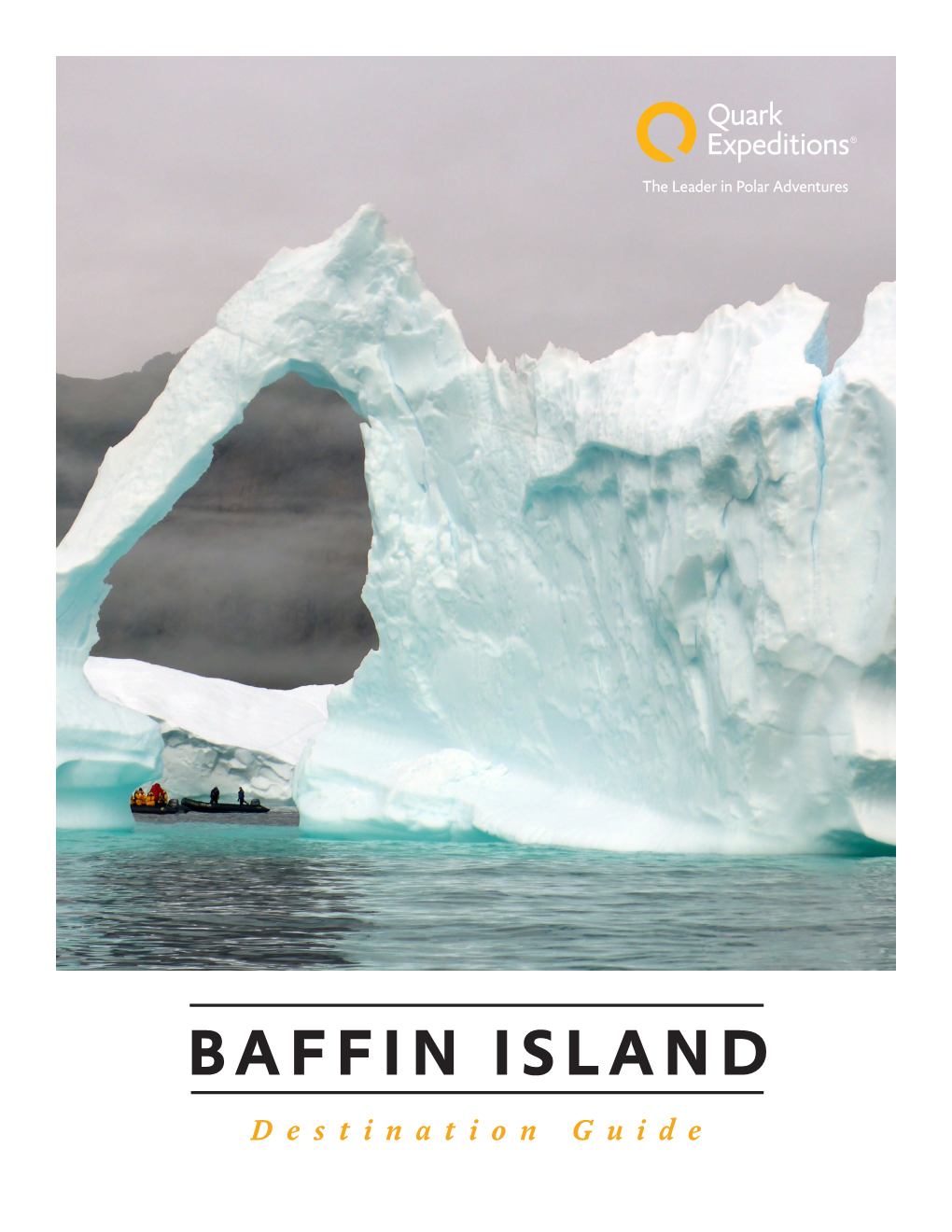 BAFFIN ISLAND Destination Guide BAFFIN ISLAND the FIFTH-LARGEST ISLAND in the WORLD