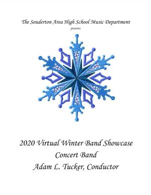 2020 Virtual Winter Band Showcase Concert Band Adam L. Tucker, Conductor